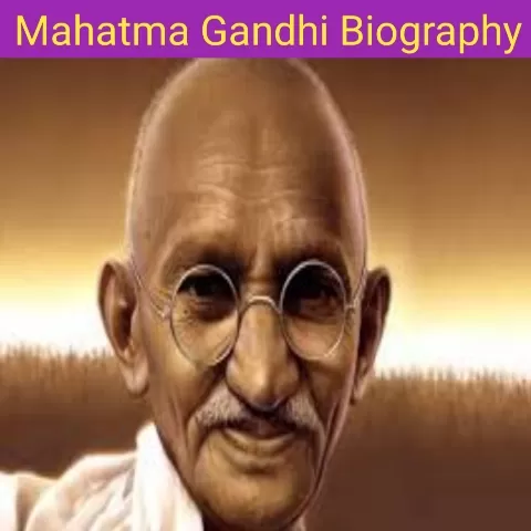 Biography Of Mahatma Gandhi